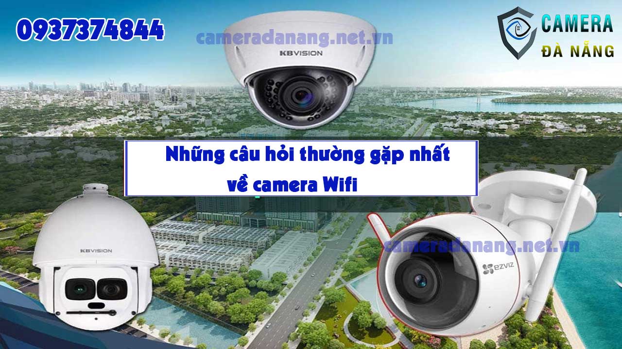 tong-hop-30-cau-hoi-thuong-gap-nhat-ve-camera-wifi-1