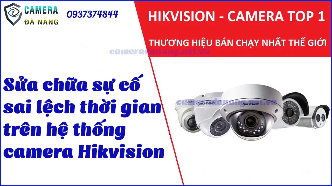 sua-chua-su-co-sai-lech-thoi-gian-tren-he-thong-camera-hikvision-1