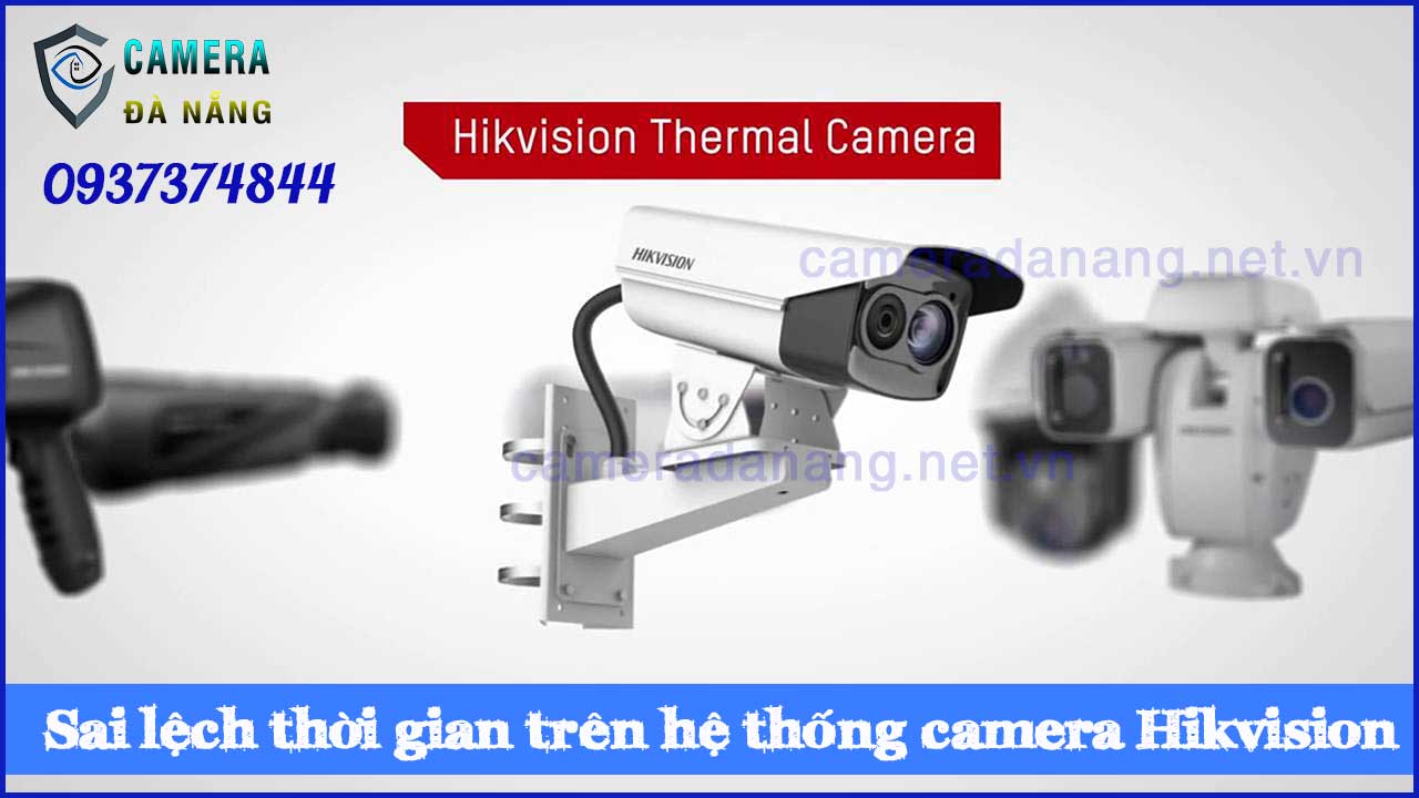 sua-chua-su-co-sai-lech-thoi-gian-tren-he-thong-camera-hikvision-4