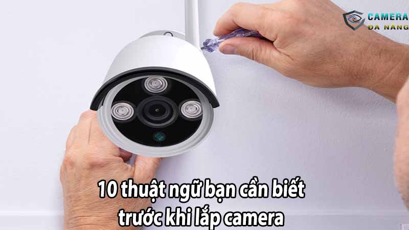 10-thuat-ngu-ban-can-biet-truoc-khi-lap-camera
