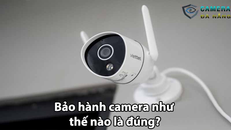 bao-hanh-camera-nhu-the-nao-la-dung