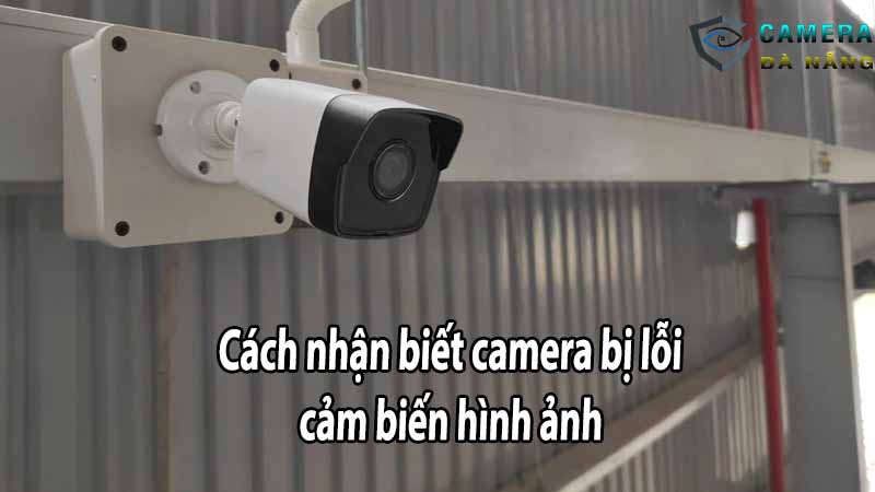 cach-nhan-biet-camera-bi-loi-cam-bien-hinh-anh