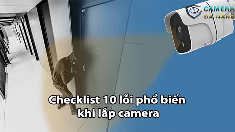 checklist-10-loi-pho-bien-khi-lap-camera
