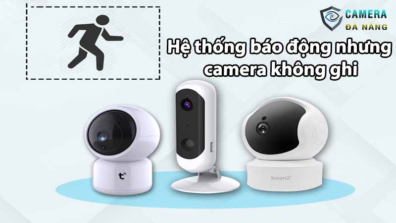 he-thong-bao-dong-nhung-camera-khong-ghi