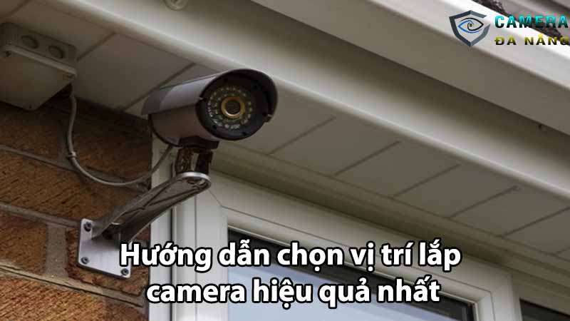 huong-dan-chon-vi-tri-lap-camera-hieu-qua-nhat