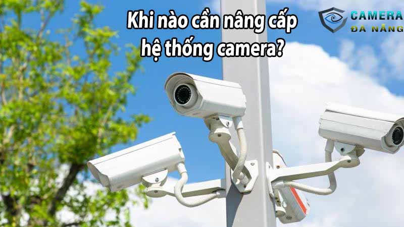 khi-nao-can-nang-cap-he-thong-camera
