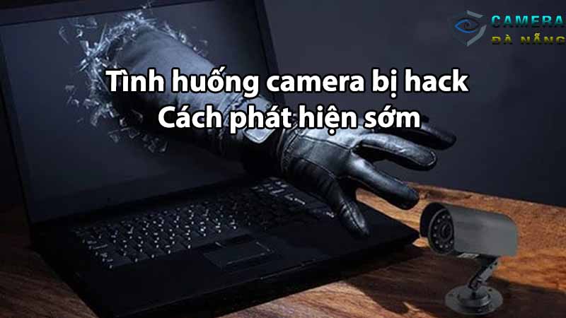 tinh-huong-camera-bi-hack-cach-phat-hien-som