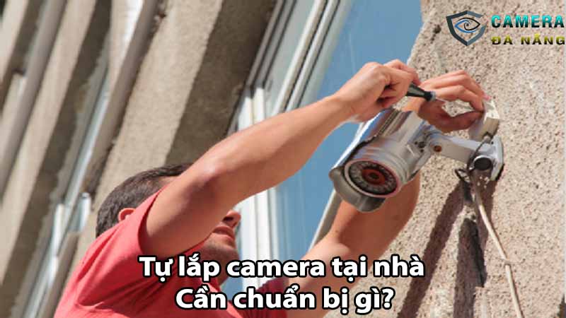 tu-lap-camera-tai-nha-can-chuan-bi-gi